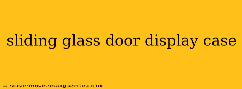 sliding glass door display case