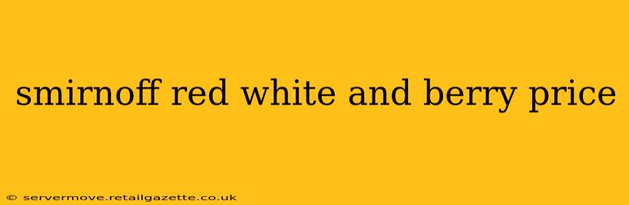 smirnoff red white and berry price