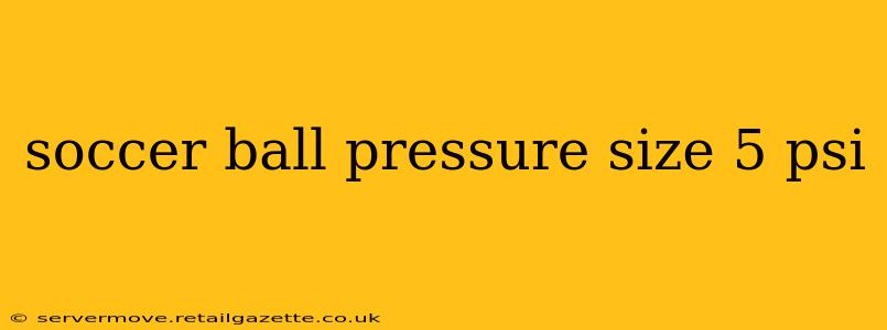 soccer ball pressure size 5 psi