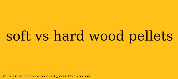 soft vs hard wood pellets