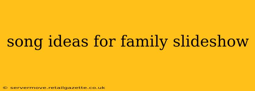 song ideas for family slideshow
