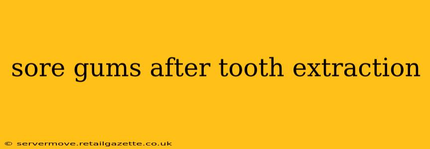 sore gums after tooth extraction