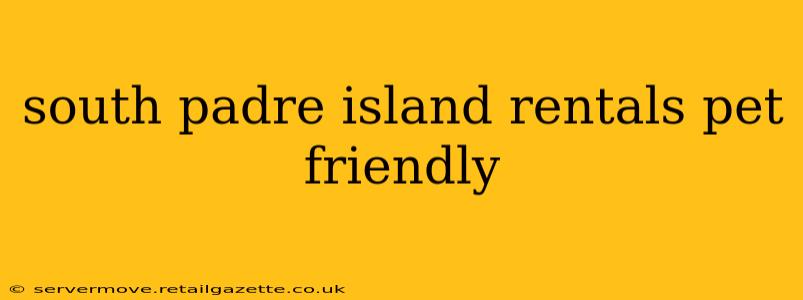 south padre island rentals pet friendly