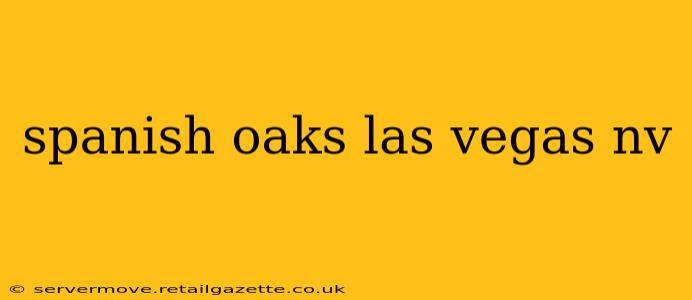 spanish oaks las vegas nv