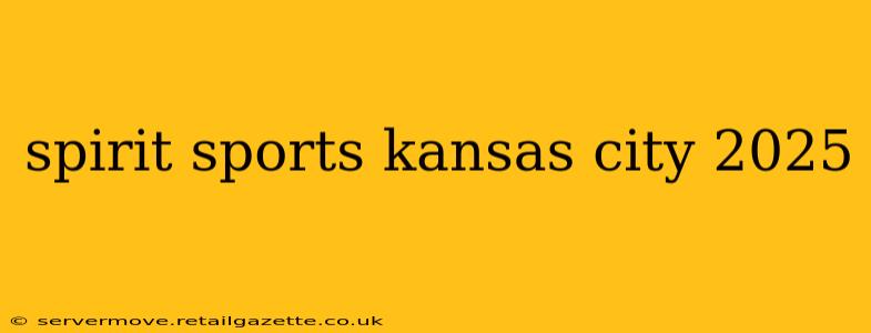 spirit sports kansas city 2025