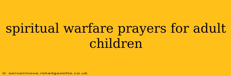 spiritual warfare prayers for adult children