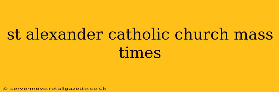 st alexander catholic church mass times