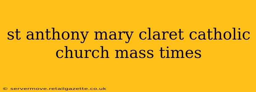st anthony mary claret catholic church mass times