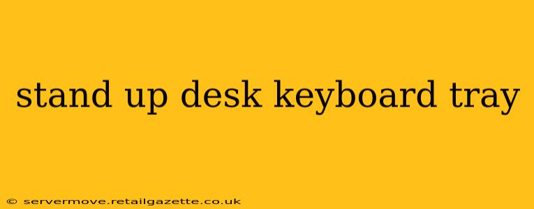 stand up desk keyboard tray