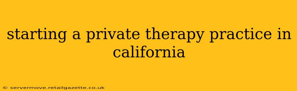 starting a private therapy practice in california