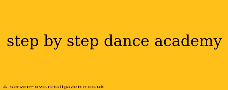 step by step dance academy