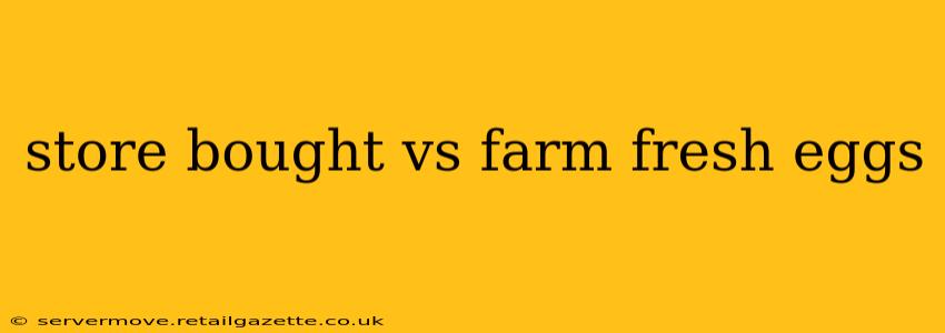 store bought vs farm fresh eggs
