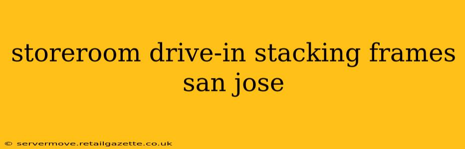 storeroom drive-in stacking frames san jose