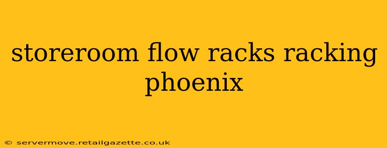 storeroom flow racks racking phoenix