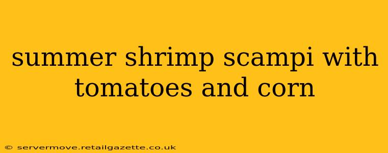 summer shrimp scampi with tomatoes and corn