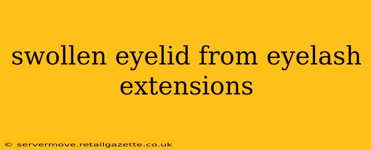 swollen eyelid from eyelash extensions