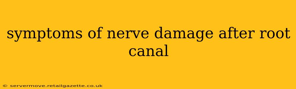 symptoms of nerve damage after root canal