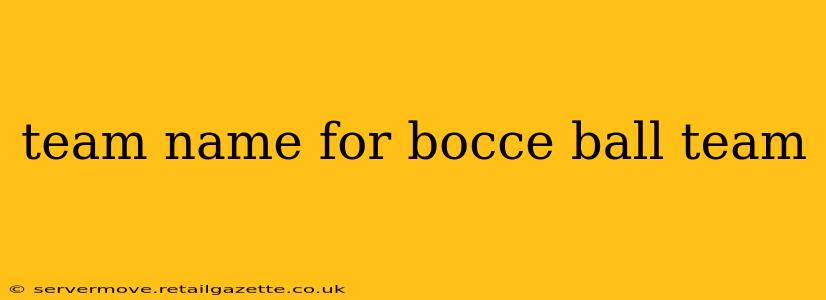 team name for bocce ball team