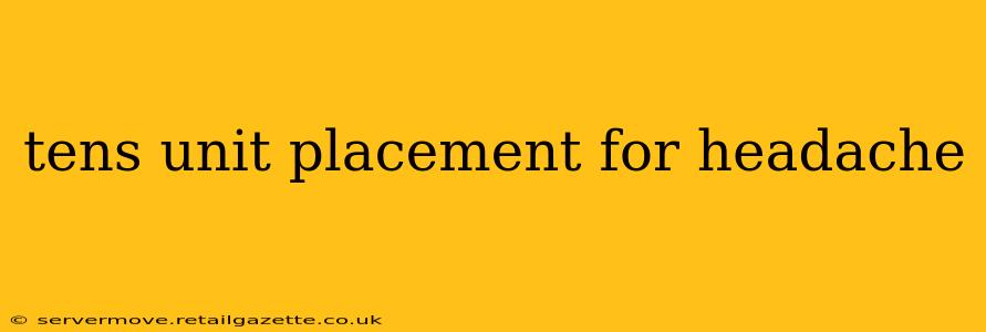 tens unit placement for headache