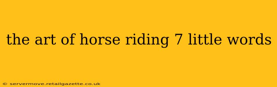 the art of horse riding 7 little words