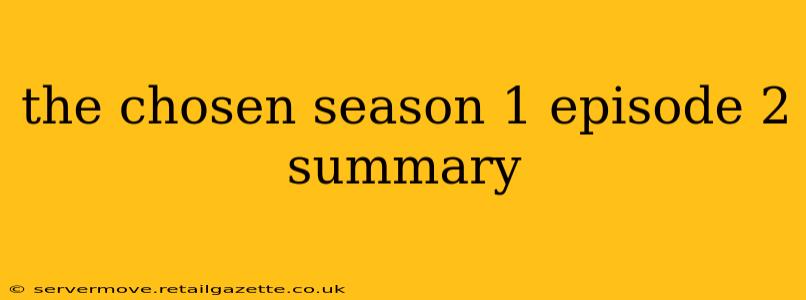 the chosen season 1 episode 2 summary