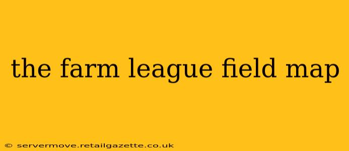 the farm league field map