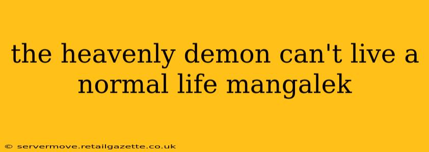 the heavenly demon can't live a normal life mangalek