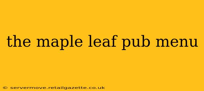 the maple leaf pub menu
