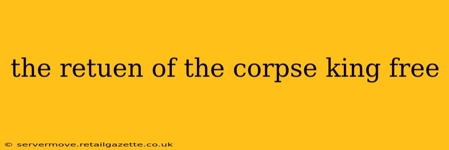 the retuen of the corpse king free