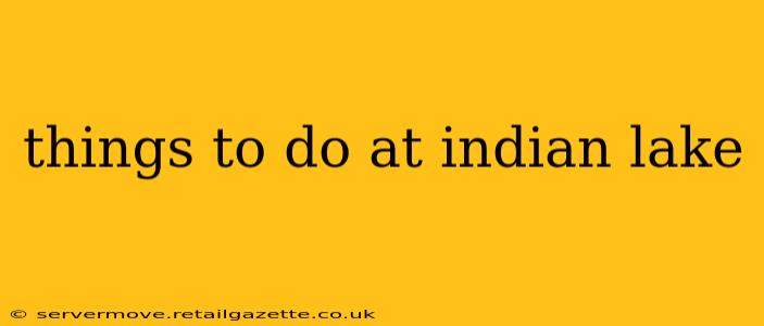things to do at indian lake
