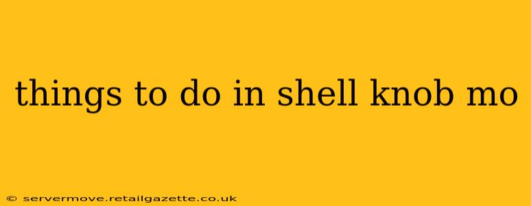 things to do in shell knob mo