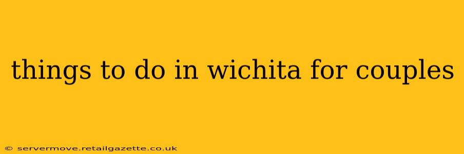 things to do in wichita for couples