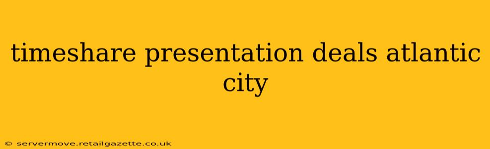 timeshare presentation deals atlantic city