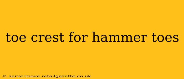 toe crest for hammer toes