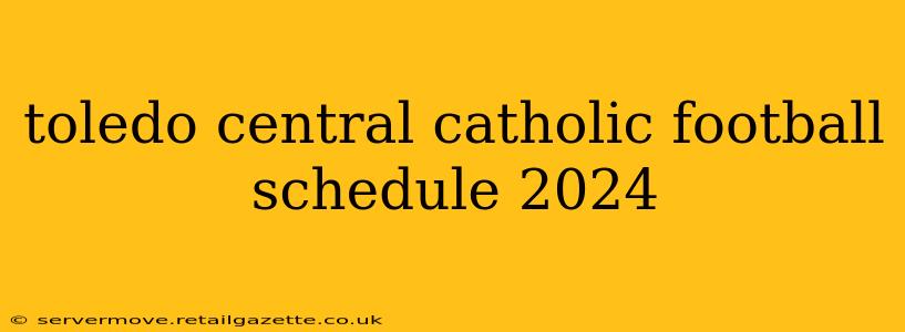toledo central catholic football schedule 2024