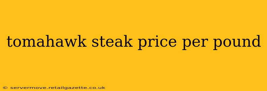 tomahawk steak price per pound