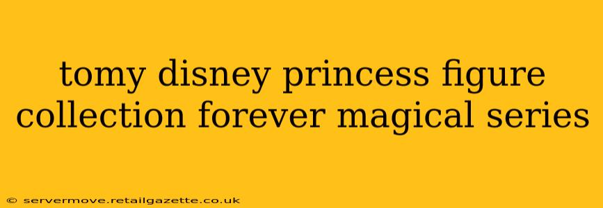 tomy disney princess figure collection forever magical series