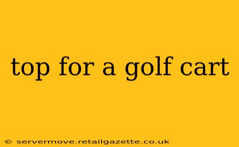 top for a golf cart