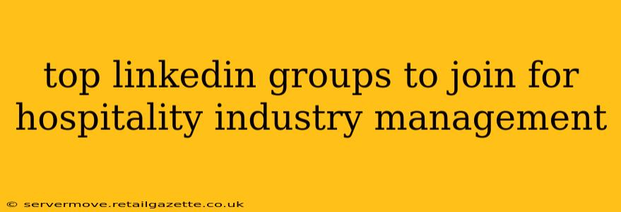 top linkedin groups to join for hospitality industry management