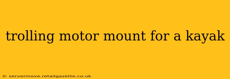 trolling motor mount for a kayak