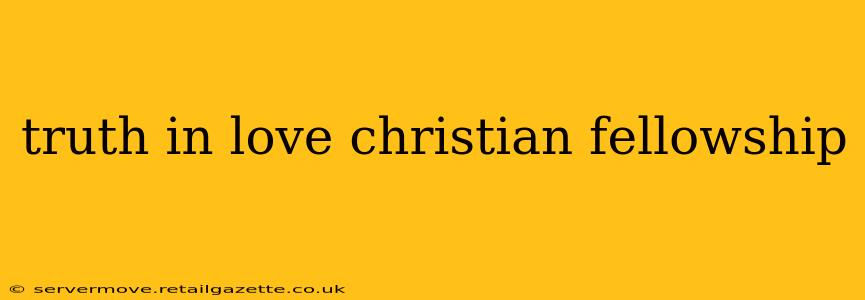truth in love christian fellowship