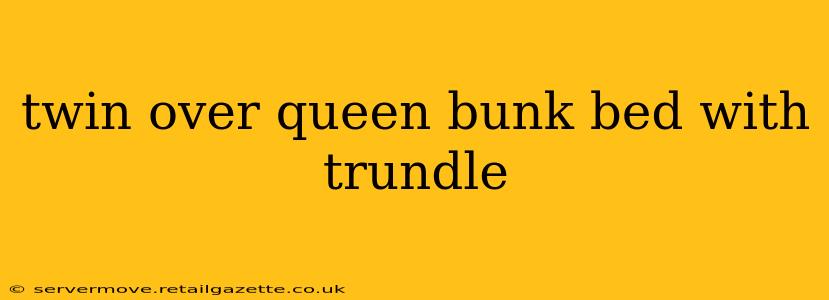 twin over queen bunk bed with trundle