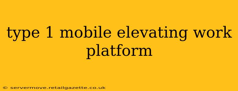 type 1 mobile elevating work platform