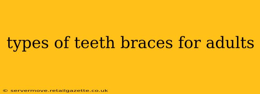 types of teeth braces for adults