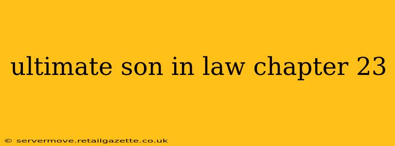 ultimate son in law chapter 23