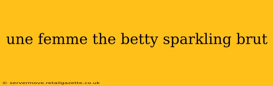une femme the betty sparkling brut