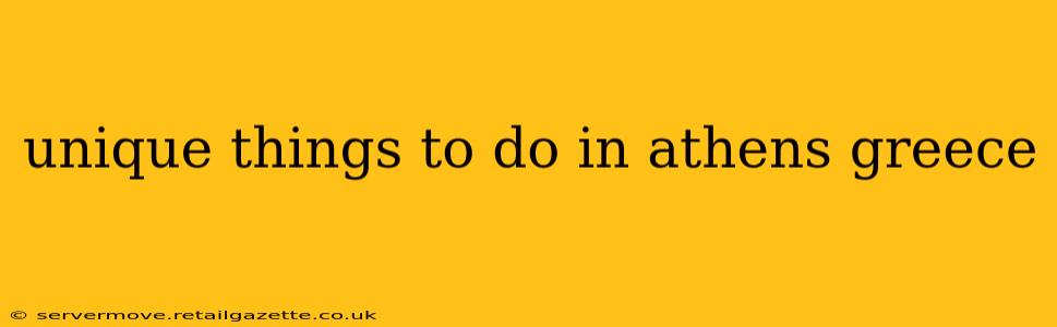 unique things to do in athens greece