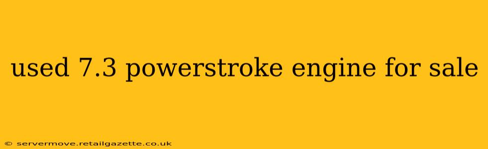 used 7.3 powerstroke engine for sale