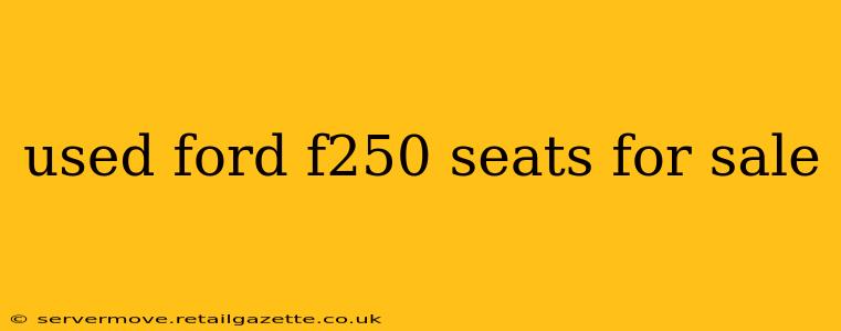 used ford f250 seats for sale