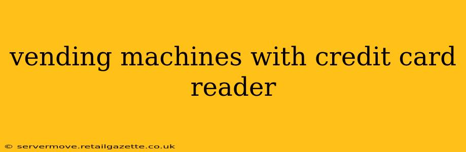 vending machines with credit card reader